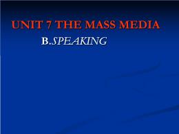 Thiết kế bài dạy môn Tiếng Anh 11 - Unit 7: The mass media - B: Seaking